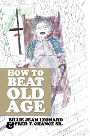 How to Beat Old Age de Fred T. Chance Sr