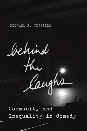 Behind the Laughs de Michael P Jeffries