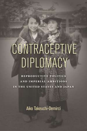 Contraceptive Diplomacy de Aiko Takeuchi-Demirci