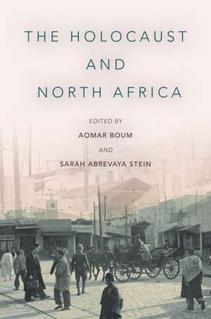 The Holocaust and North Africa de Aomar Boum