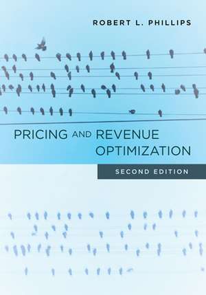 Pricing and Revenue Optimization – Second Edition de Robert L. Phillips