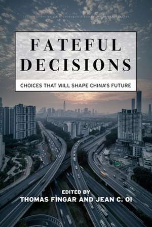 Fateful Decisions – Choices That Will Shape China`s Future de Thomas Fingar