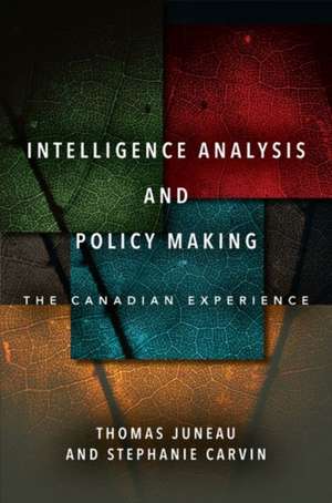 Intelligence Analysis and Policy Making de Thomas Juneau