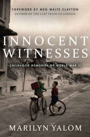 Innocent Witnesses – Childhood Memories of World War II de Marilyn Yalom