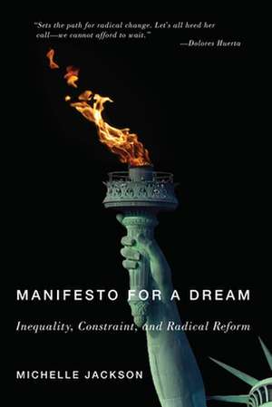 Manifesto for a Dream – Inequality, Constraint, and Radical Reform de Michelle Jackson