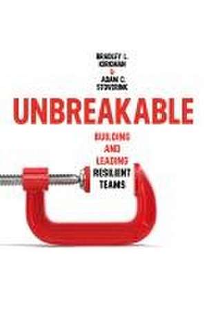 Unbreakable – Building and Leading Resilient Teams de Bradley L. Kirkman