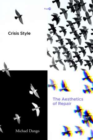 Crisis Style – The Aesthetics of Repair de Michael Dango