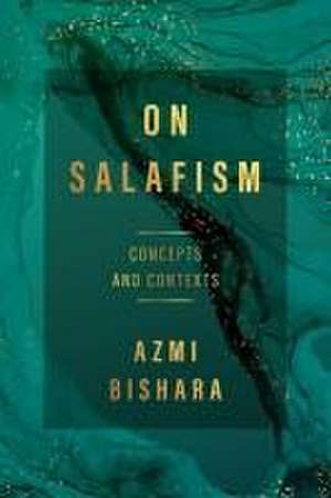 On Salafism – Concepts and Contexts de Azmi Bishara