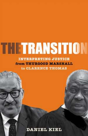 The Transition – Interpreting Justice from Thurgood Marshall to Clarence Thomas de Daniel Kiel