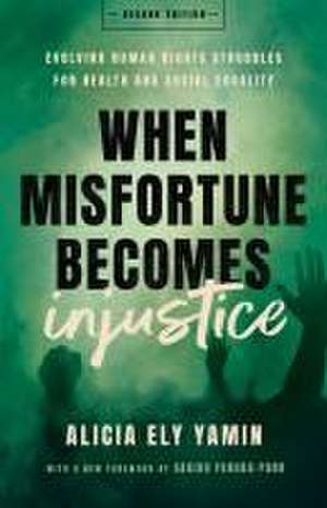 When Misfortune Becomes Injustice de Alicia Ely Yamin