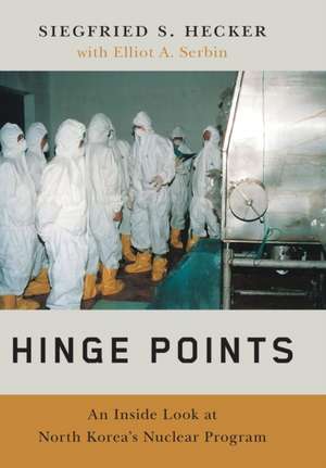 Hinge Points – An Inside Look at North Korea`s Nuclear Program de Siegfried S. Hecker