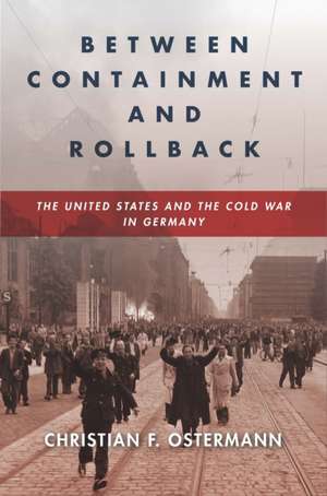 Between Containment and Rollback de Christian F Ostermann