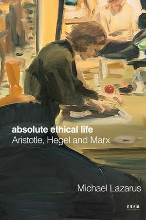Absolute Ethical Life de Michael Lazarus