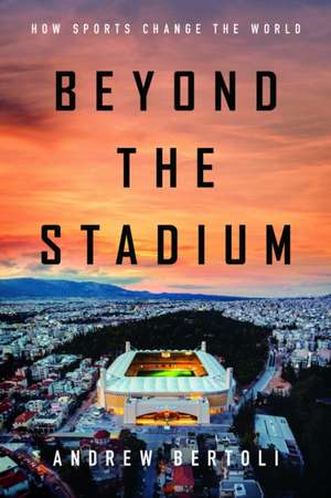 Beyond the Stadium de Andrew Bertoli
