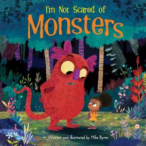 I'm Not Scared of Monsters de Mike Byrne