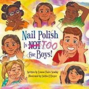 Nail Polish Is Too for Boys! de Emma-Claire Sunday