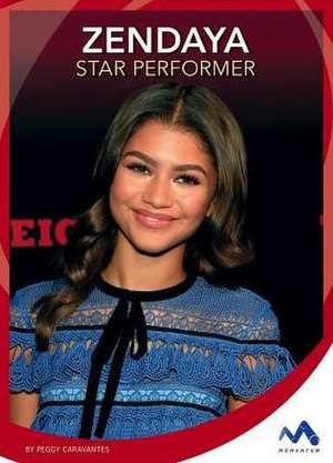 Zendaya: Star Performer de Peggy Caravantes