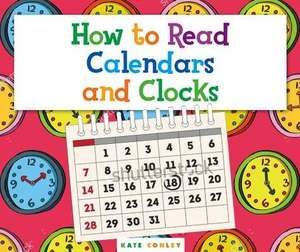 How to Read Calendars and Clocks de Kate Conley