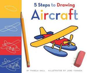 5 Steps to Drawing Aircraft de Pamela Hall