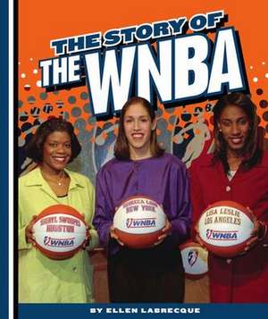 The Story of the WNBA de Ellen Labrecque