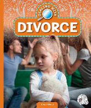 Dealing with Divorce de Steph Giedd