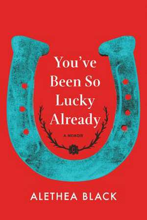 You've Been So Lucky Already de Alethea Black