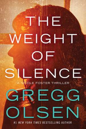 The Weight of Silence de Gregg Olsen