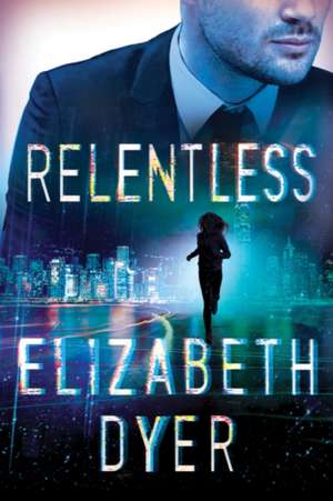 Relentless de Elizabeth Dyer