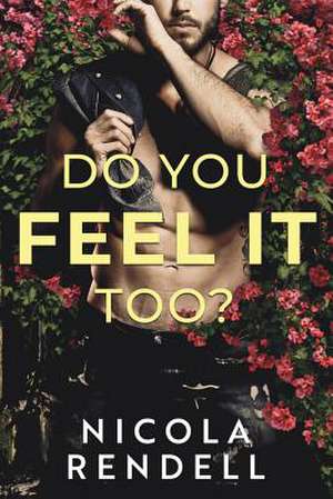 Do You Feel It Too? de Nicola Rendell