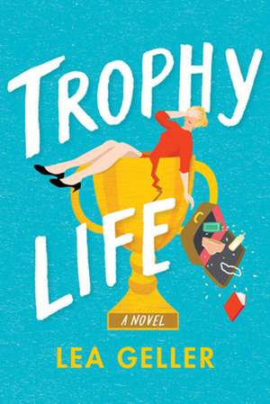 Trophy Life de Lea Geller