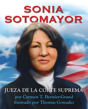 Sonia Sotomayor (Spanish Edition) de Carmen Bernier-Grand