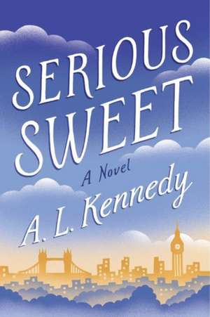 Serious Sweet de A. L. Kennedy