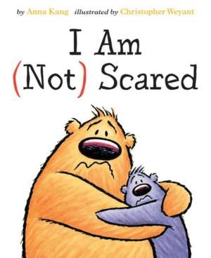 I Am Not Scared de Anna Kang