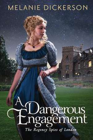 A Dangerous Engagement de Melanie Dickerson