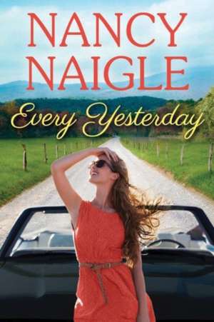 Every Yesterday de Nancy Naigle