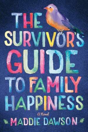 The Survivor's Guide to Family Happiness de Maddie Dawson