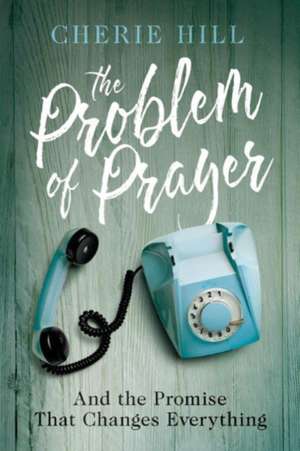 The Problem of Prayer de Cherie Hill