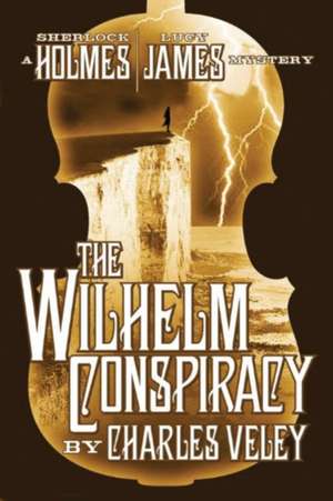 The Wilhelm Conspiracy de Charles Veley