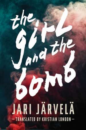 The Girl and the Bomb de Jari Jarvela