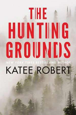 The Hunting Grounds de Katee Robert