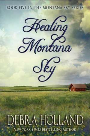 Healing Montana Sky de Debra Holland