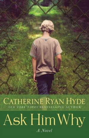 Ask Him Why de Catherine Ryan Hyde