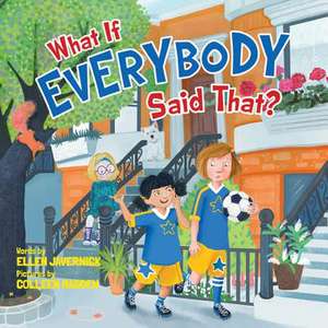 What If Everybody Said That? de Ellen Javernick