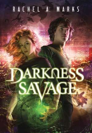 Darkness Savage de Rachel A Marks