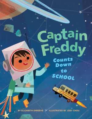 Captain Freddy Counts Down to School de Elizabeth Shreeve