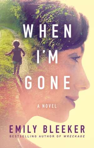 When I'm Gone de Emily Bleeker