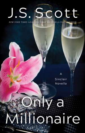 Only a Millionaire de J. S. Scott