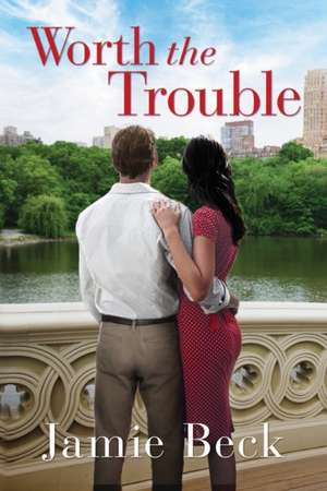 Worth the Trouble de Jamie Beck