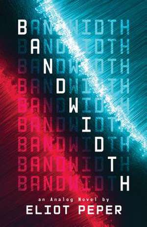 Bandwidth de Eliot Peper