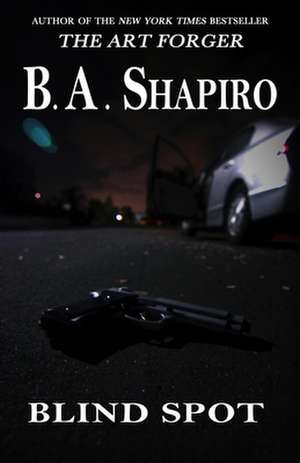 Blind Spot de B. A. Shapiro